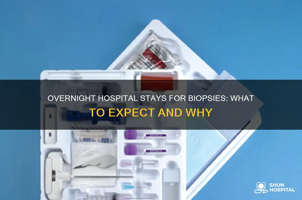 does hospitals keep you overnight when doing a biopsy