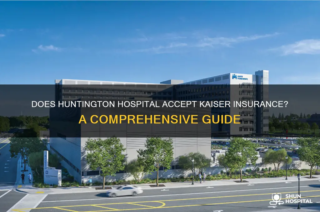 does huntington hospital accept kaiser