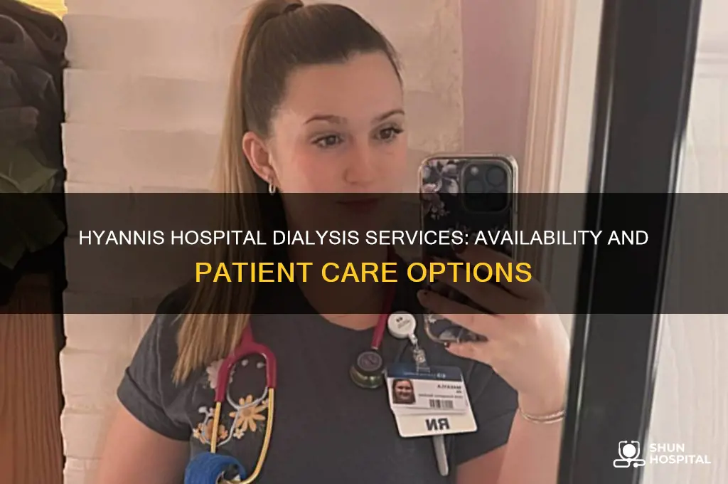does hyannis hospital have dialysis