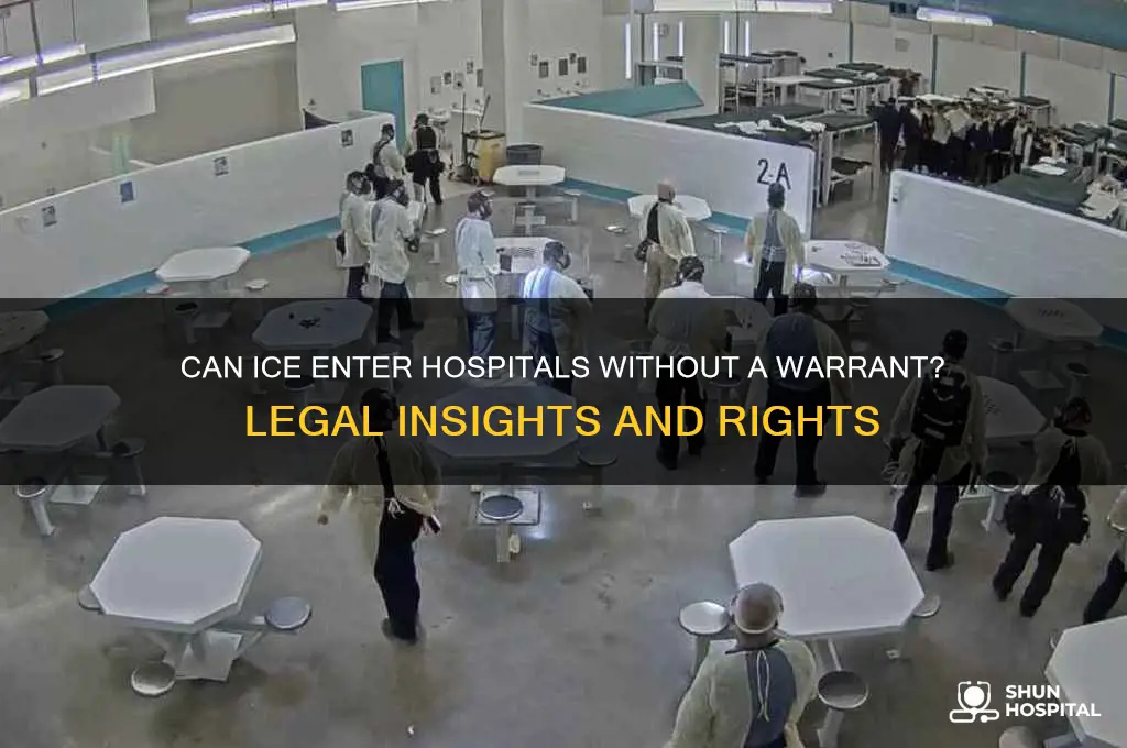does ice need a warrant to enter a hospital
