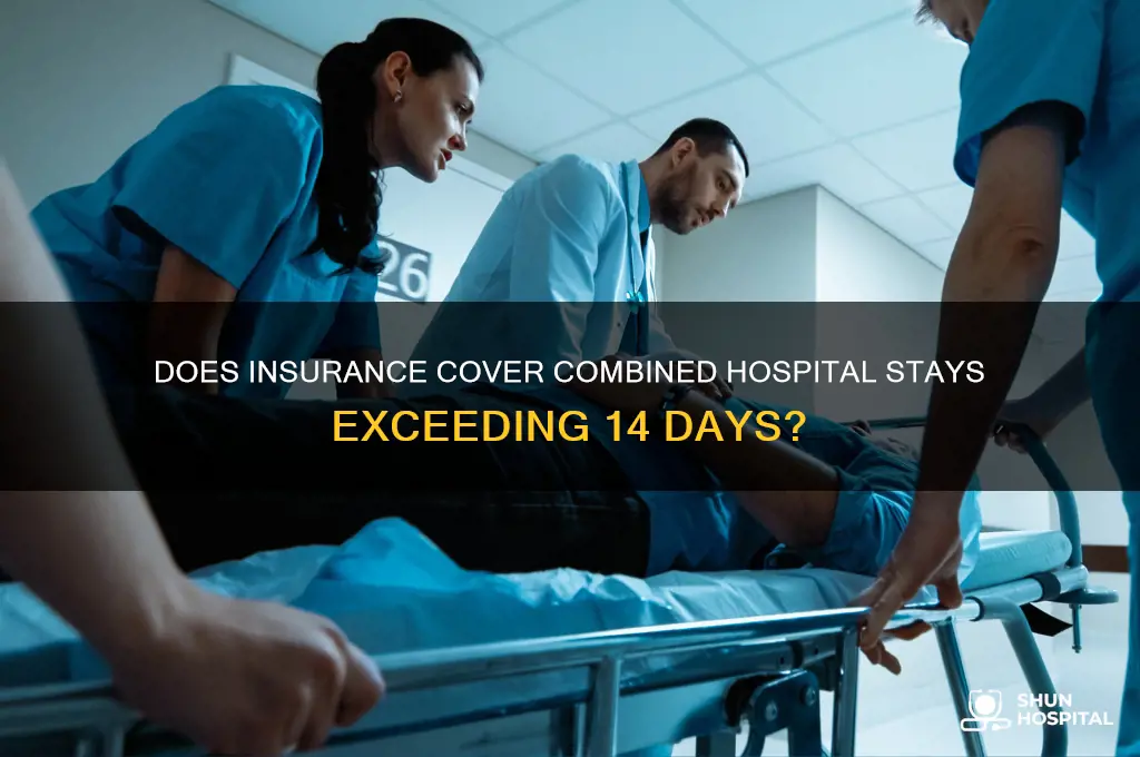 does insurance vombine hospital stays if out for 14 days