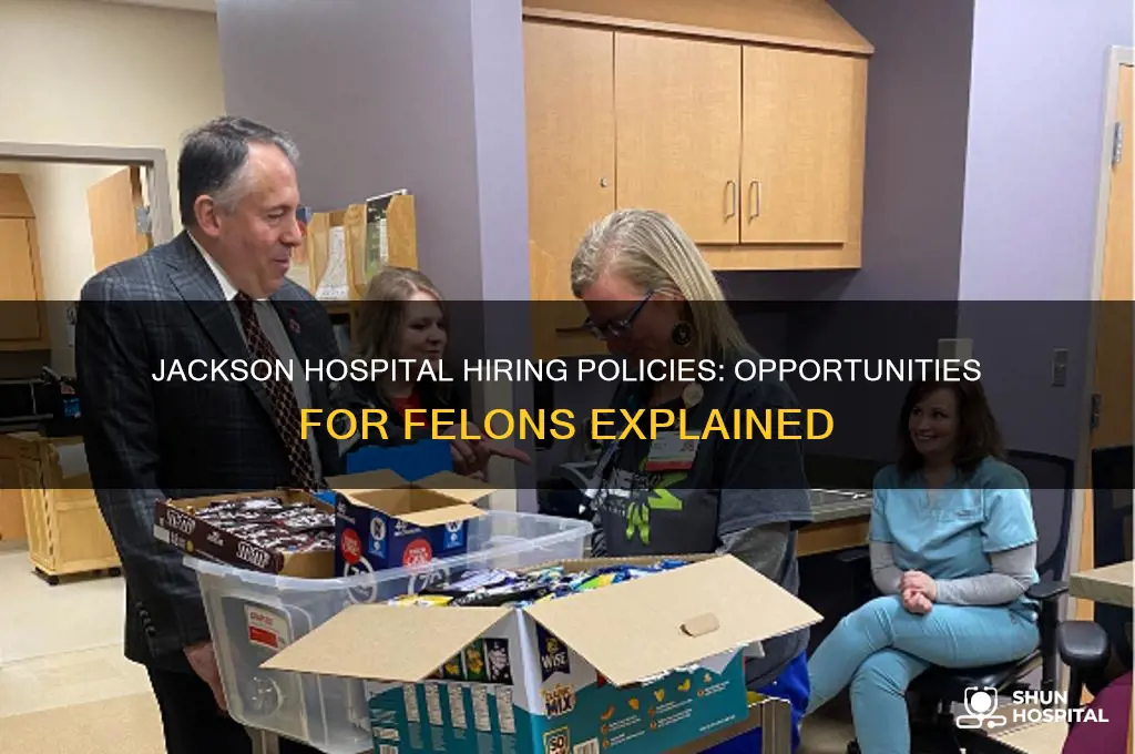 does jackson hospital hire felons