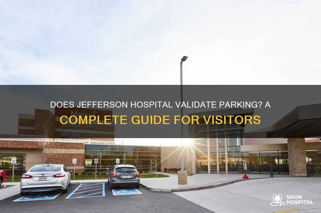 does jefferson hospital validate parking
