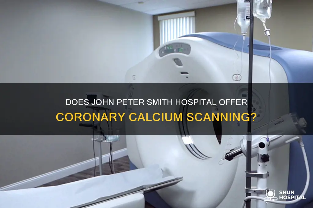 does john peter smith hospital do coronary calcium scanning