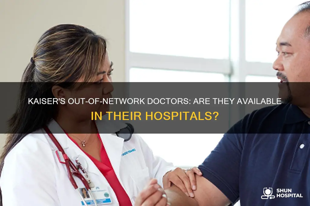 does kaiser have out of network doctors in their hospitals