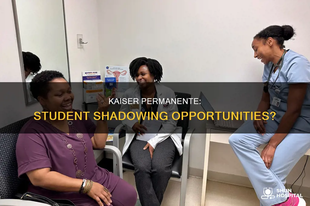 does kaiser permanente hospitals allow student shadowing