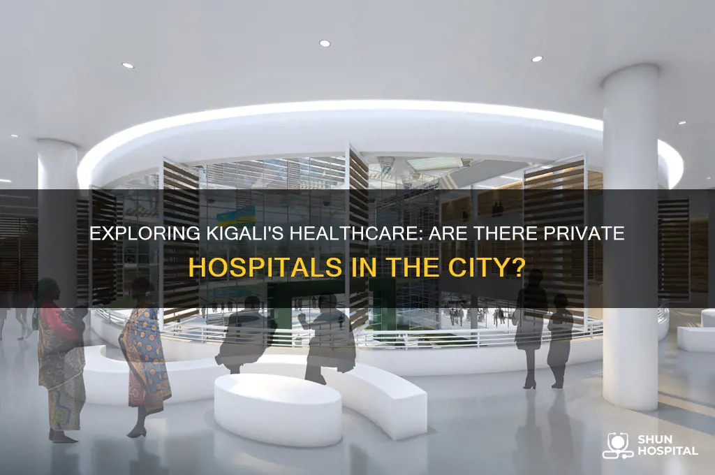 does kigali have private hospitals