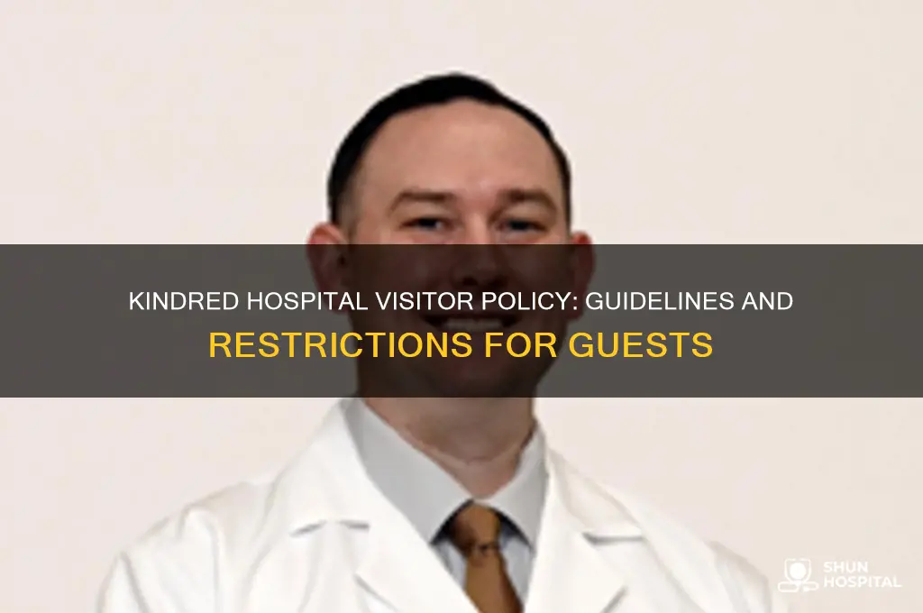 does kindred hospital allow visitors