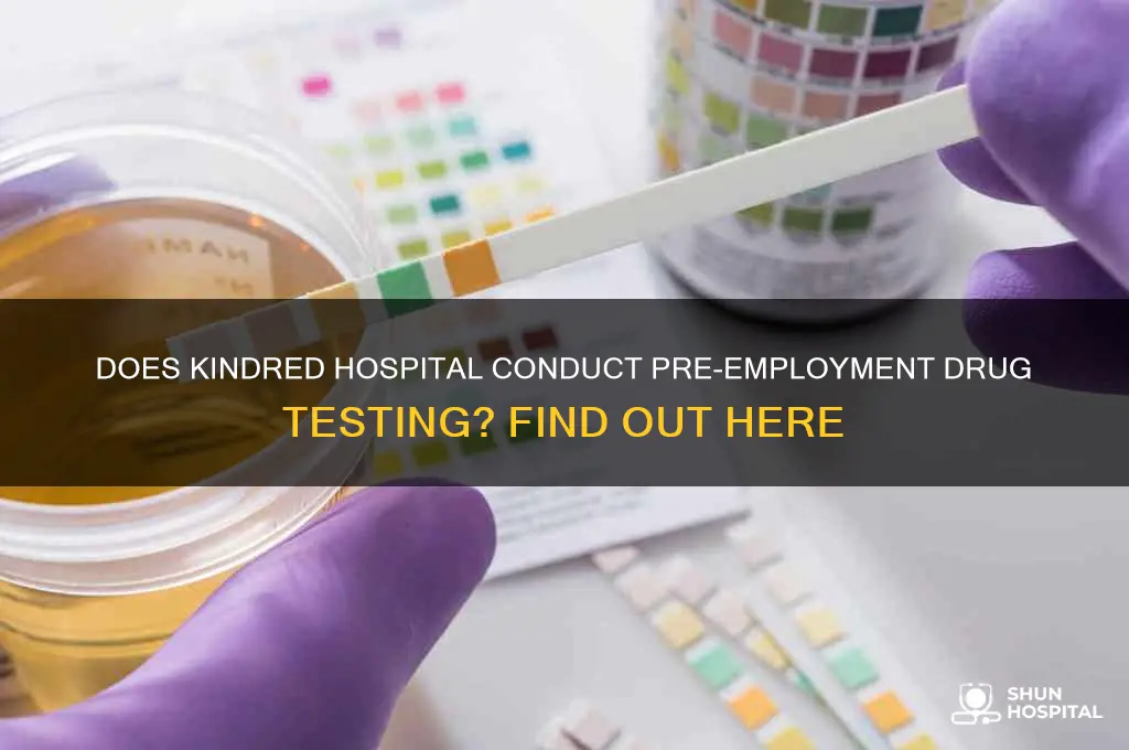 does kindred hospital drug test