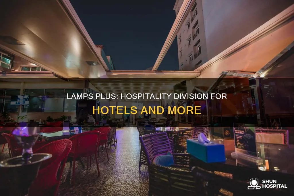 does lamps plus have a hospitality division