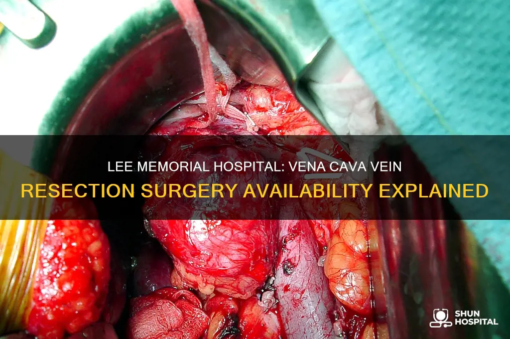 does lee memorial hospital do vena cava vein resection surgery
