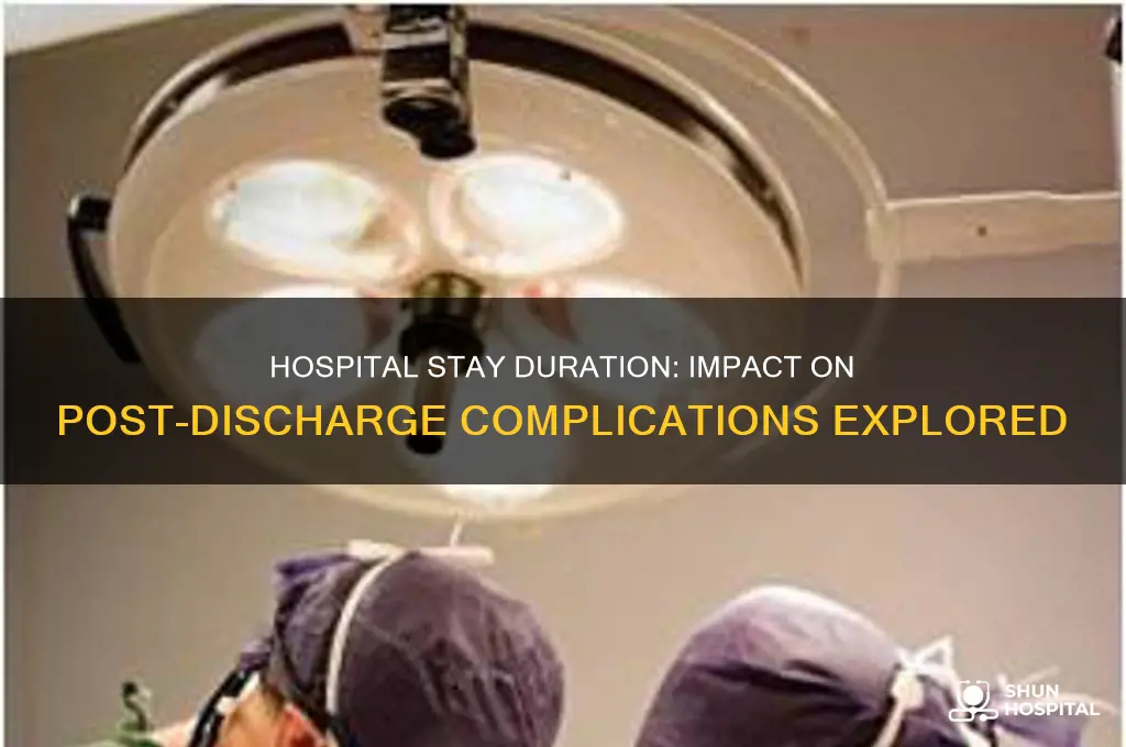 does length of hospital stay affect complications after discharge