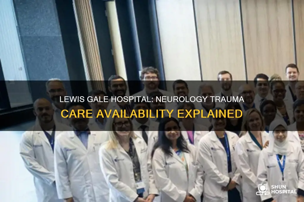 does lewis gale hospital have a neurologist trama center