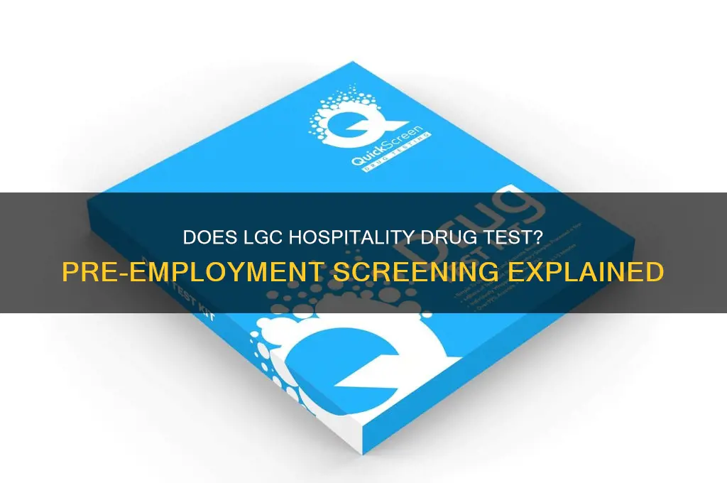 does lgc hospitality drug test