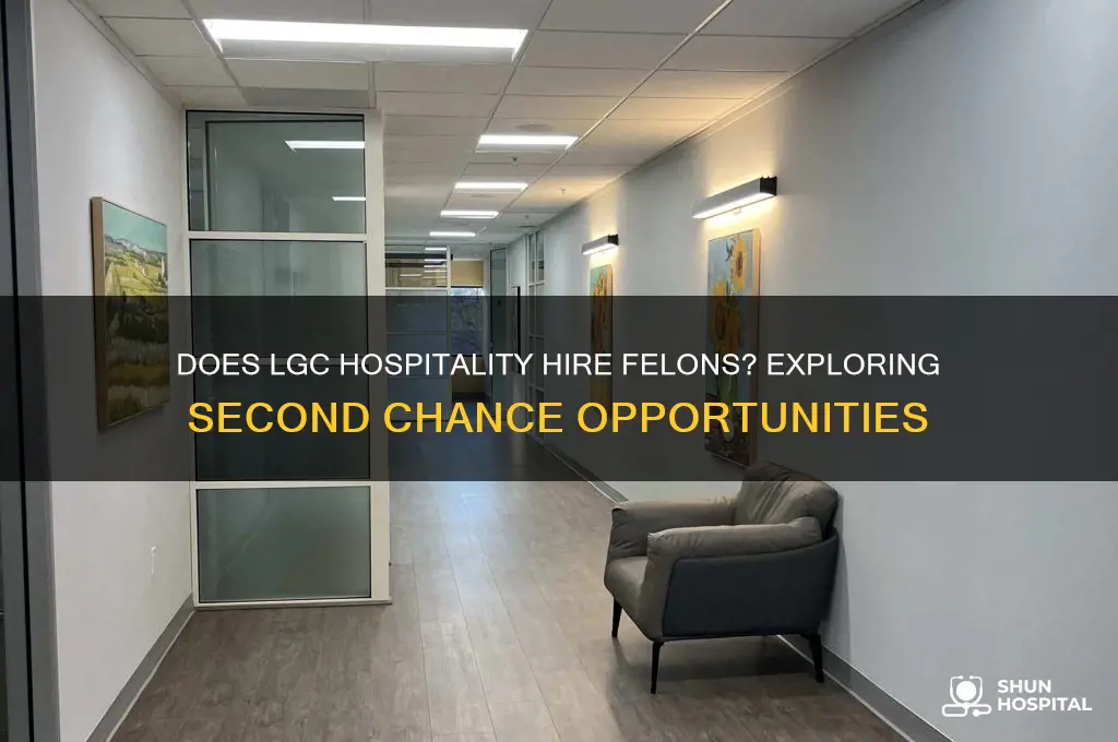 does lgc hospitality hire felons