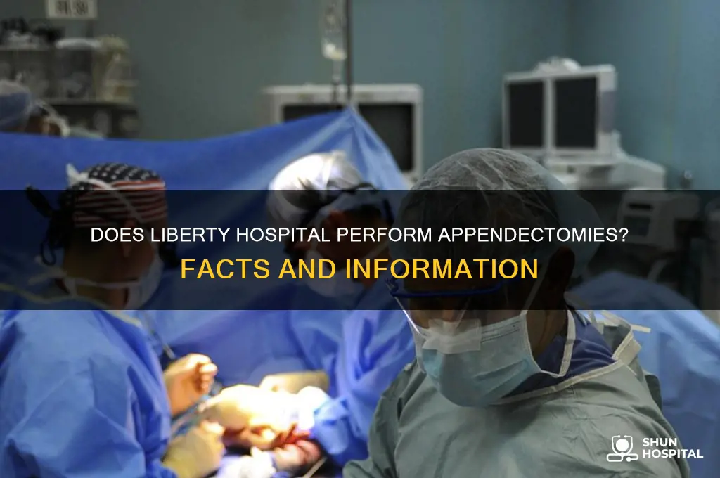 does libery hospital do appendectomys