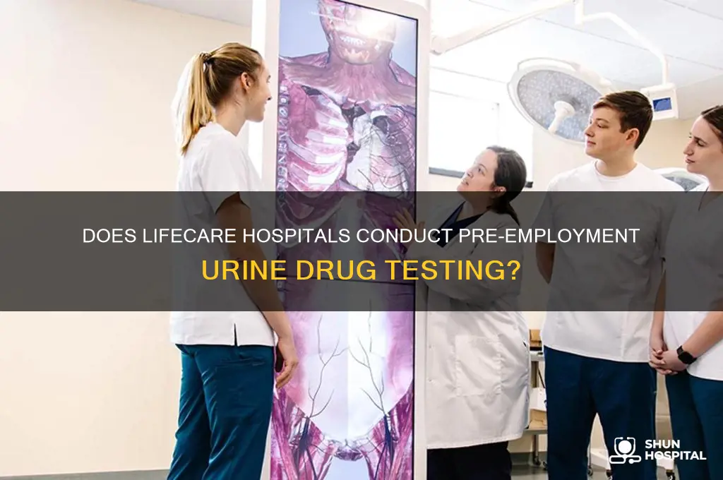 does lifecare hospitals do urine drug test for pre-employment