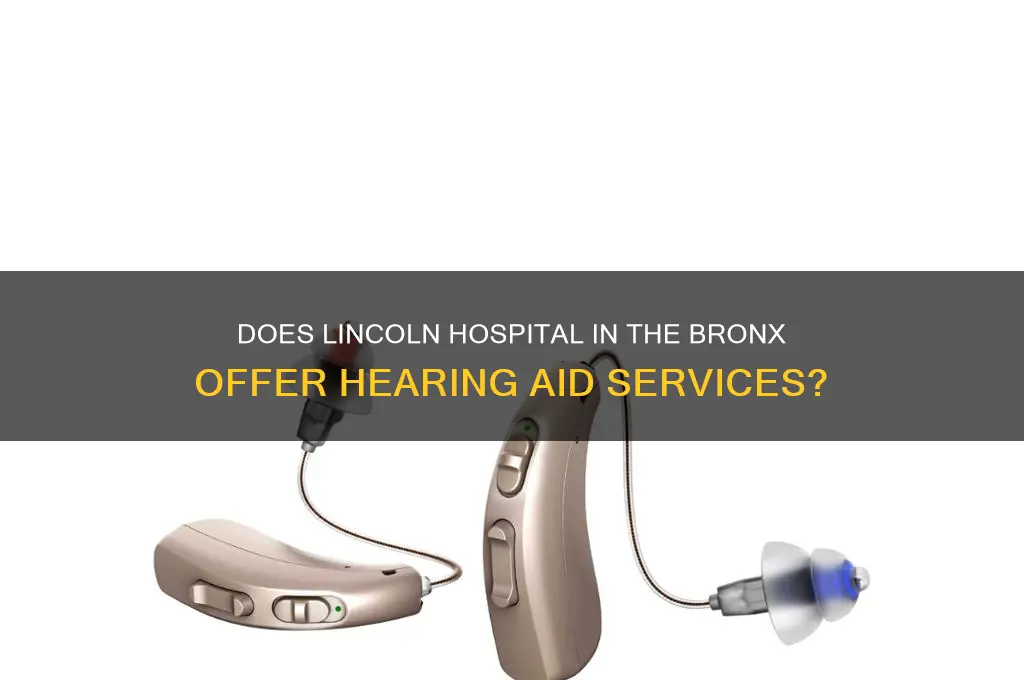 does lincoln hospital in the bronx make hearing aids