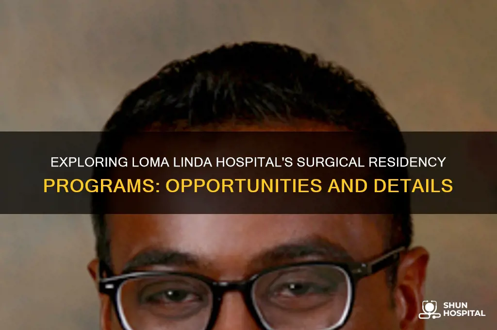 does loma linda hospital have a surgical residency programs