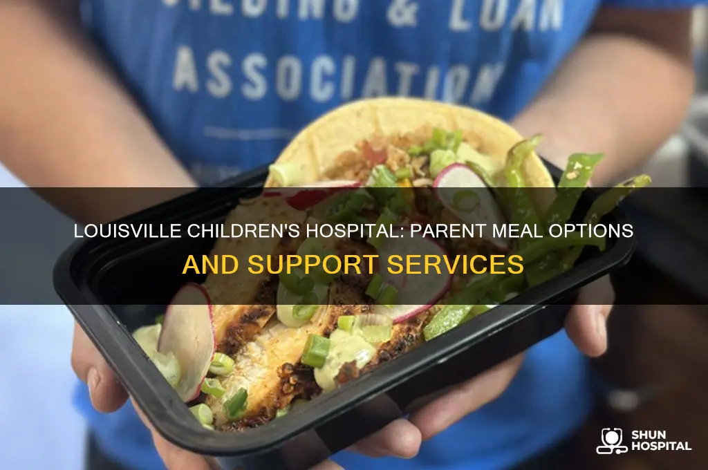 does louisville childrens hospital provide meals for parents r