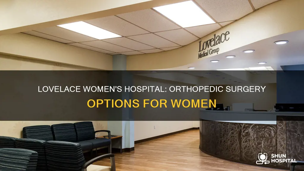does lovelace womens hospital do orthopedic surgery