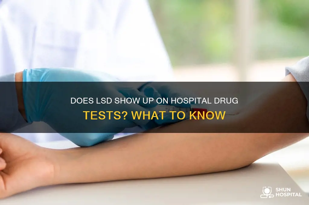 does lsd come up on drug tests at hospitals