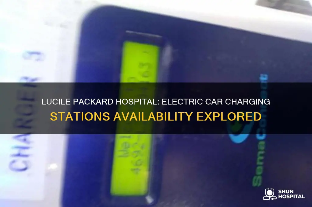 does lucile packard hospital have electric car plug in stations