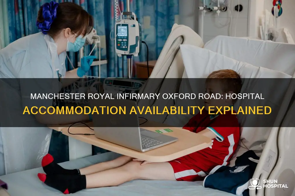does manchester royal infirmary oxford road campus have hospital accommodation