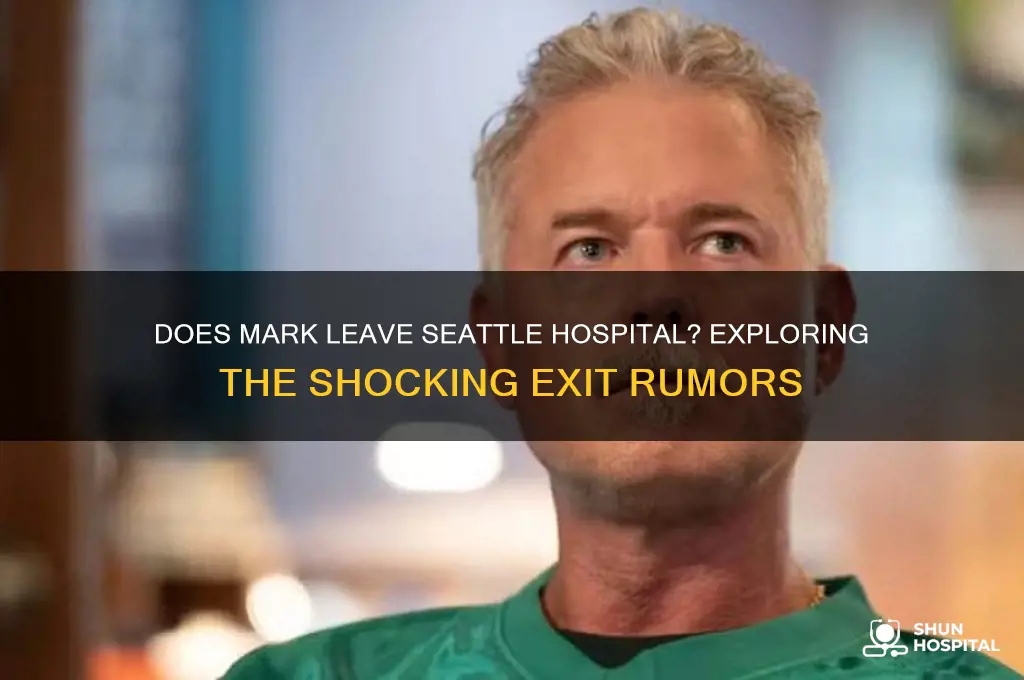 does mark leave seattle hospital