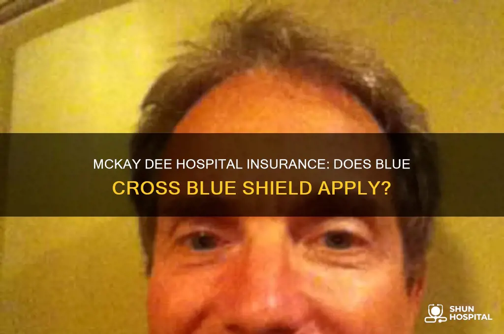 does mckay dee hospital accept blue cross blue shield