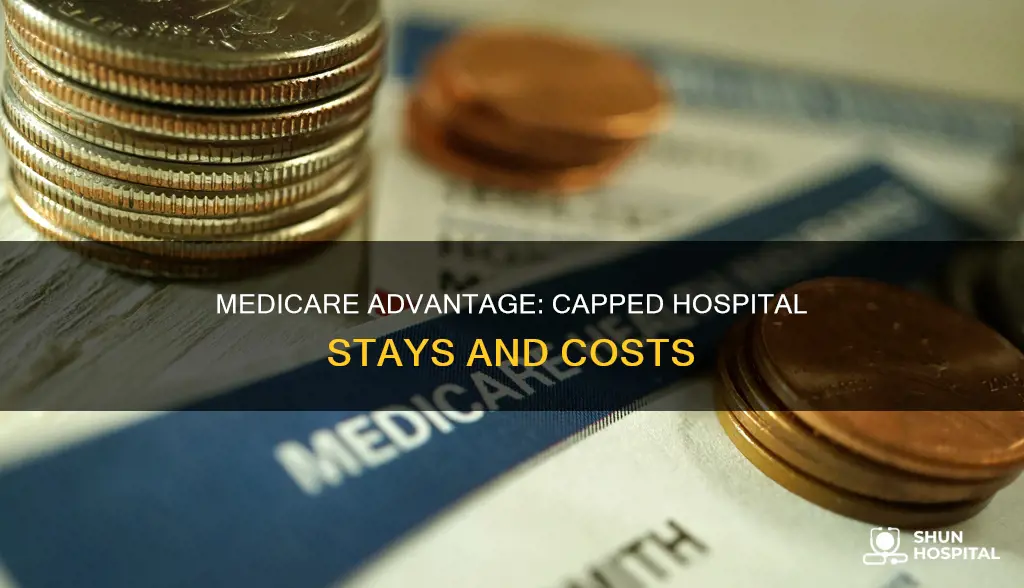 does medicare advantage cap hospital stay costs