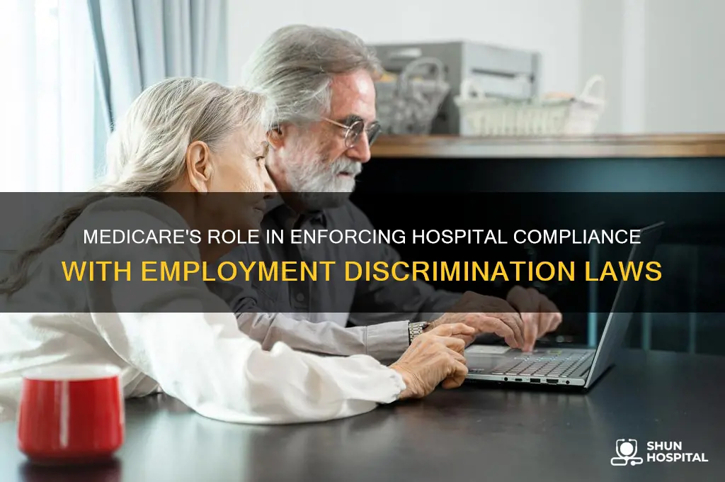 does medicare require hospital to comply with discrimination employment laws