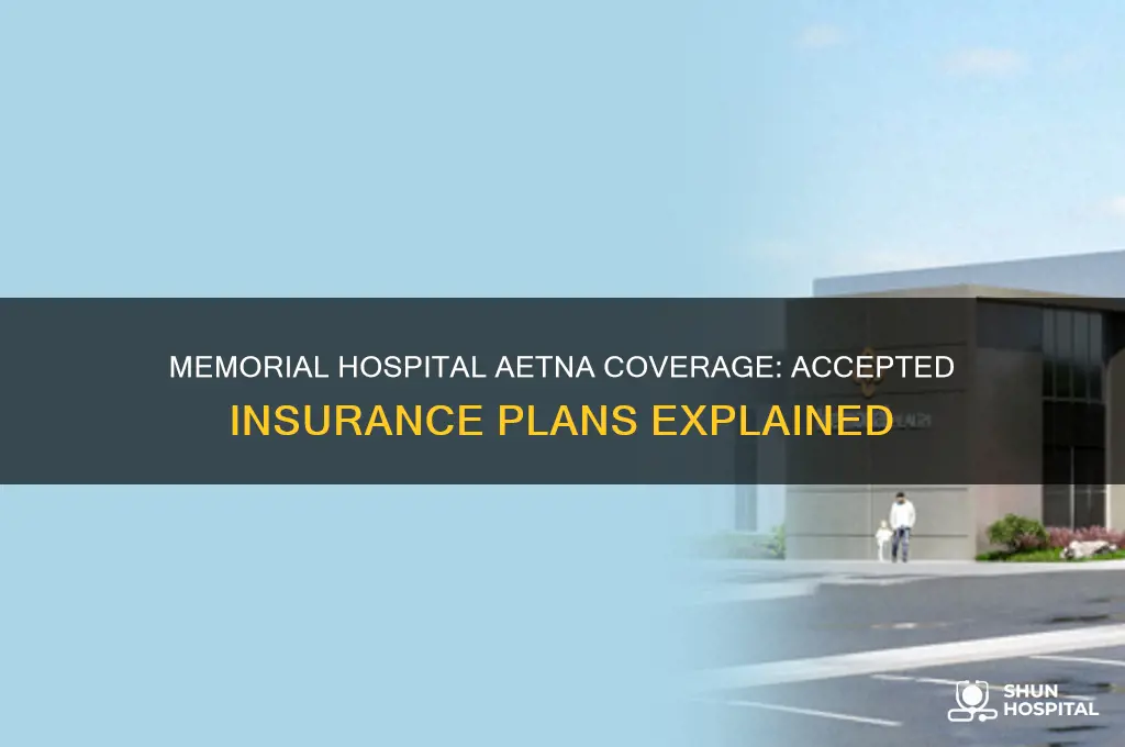does memorial hospital accept aetna