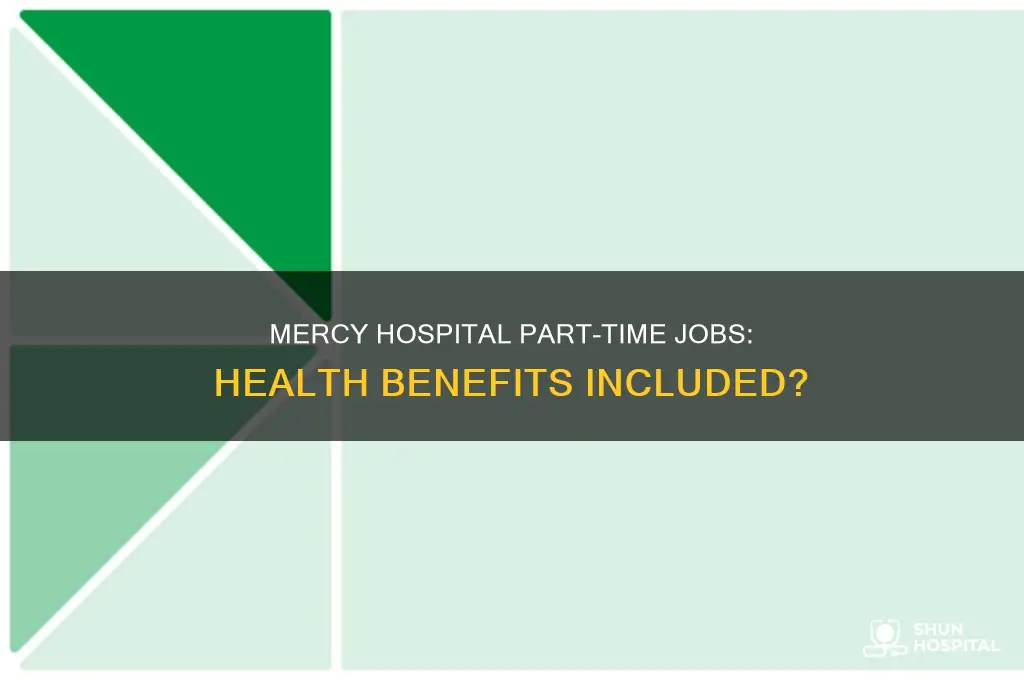 does mercy hospital have part time jobs with healthbenefits