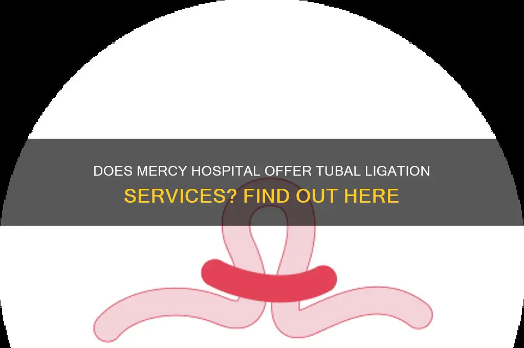 does mercy hospital tie tubes