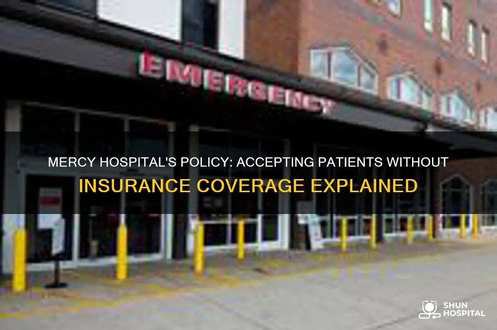 does mercy hospital yake anyone even with no insurance