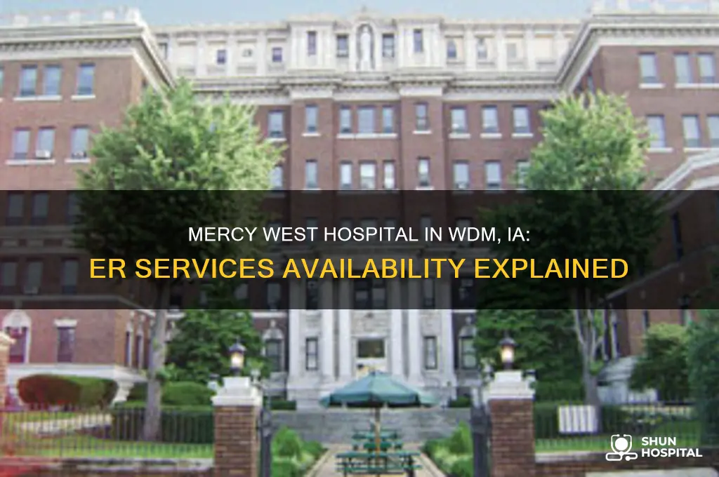 does mercy west hospital in wdm ia have an er