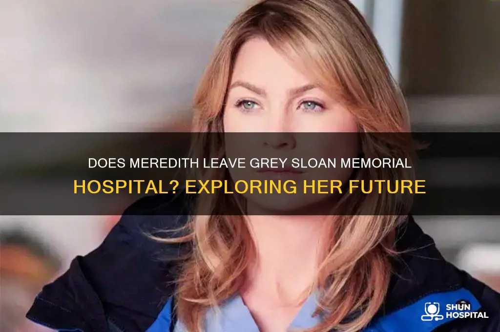 does meredith leave the hospital