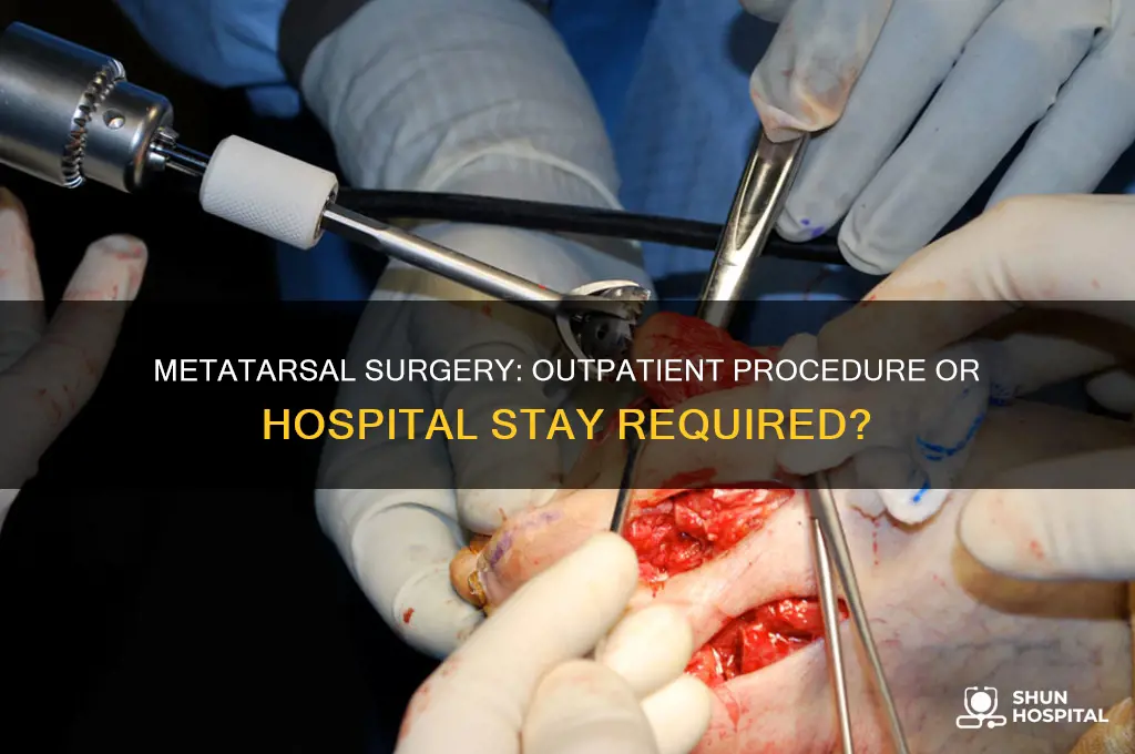 does metatarsal surgery require hospitalization