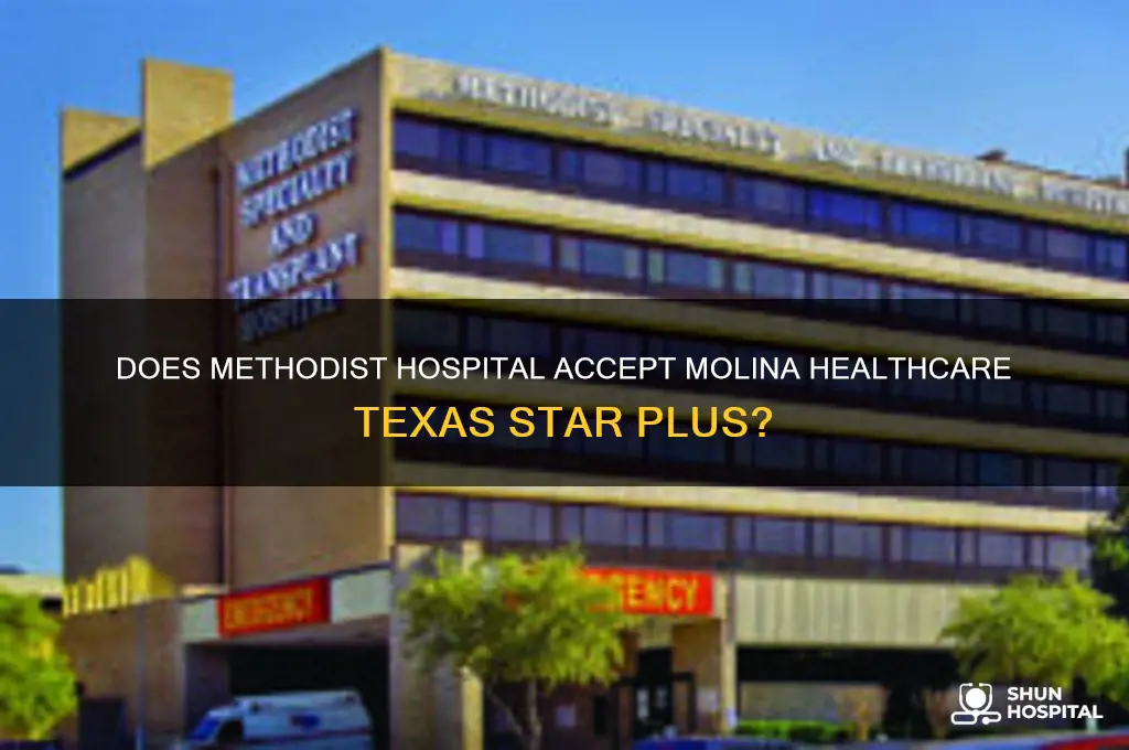 does methodist hospital accept molina healthcare of texas star plus