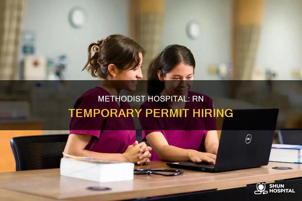 does methodist hospital hire rn temporary permit