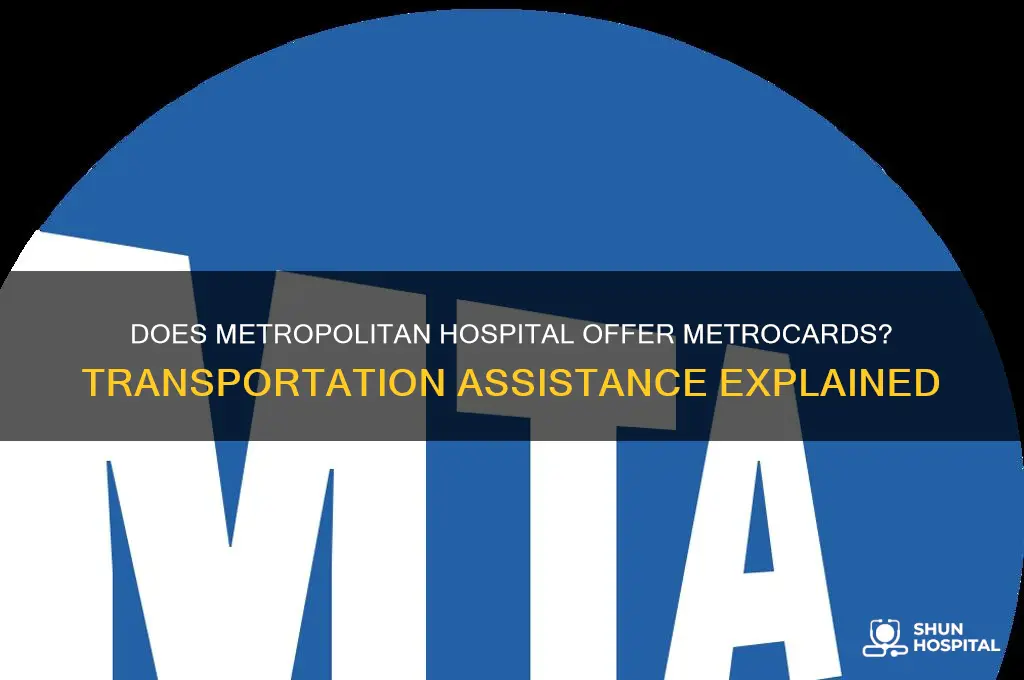 does metropolitan hospital provide metrocards