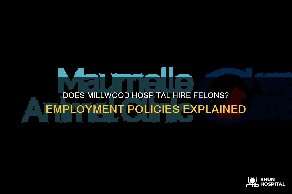 does millwood hospital hire felons