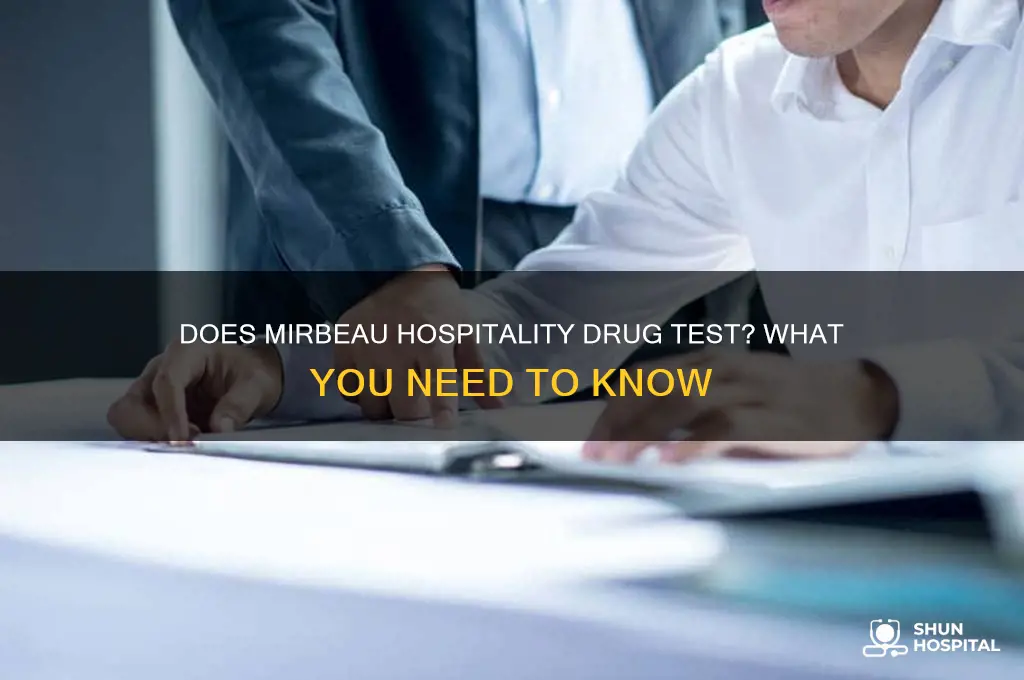 does mirbeau hospitality drug test