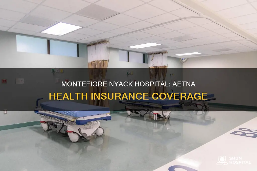 does montefiore nyack hospital aetna health insurance