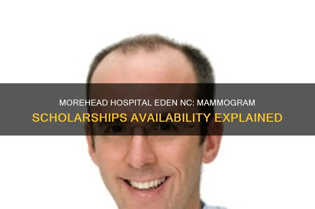 does morehead hospital in eden nc offer mammogram scholarships