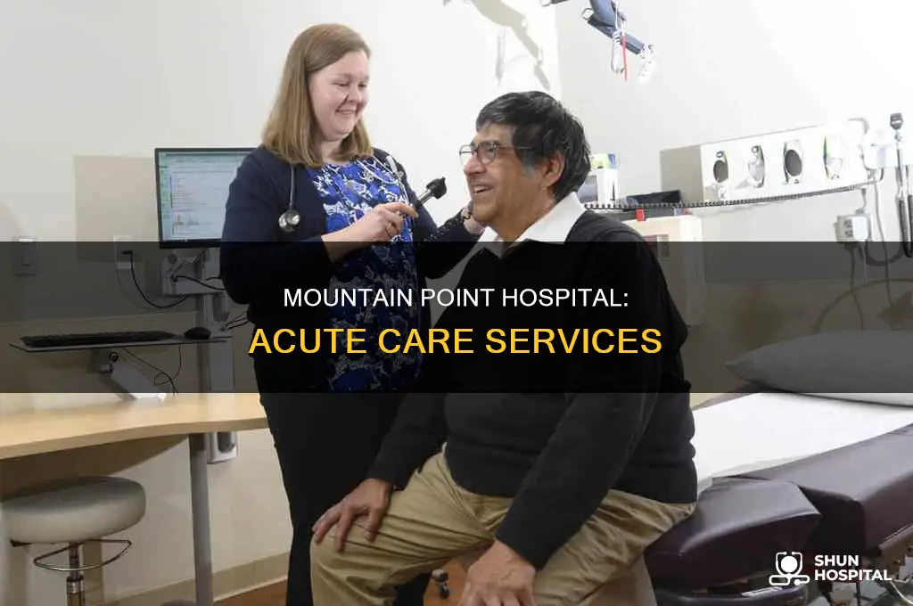 does mountain point hospital offer acute care