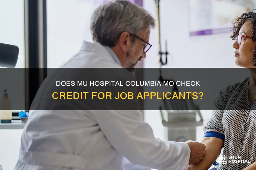 does mu hospital columbia mo do credit checks for employment