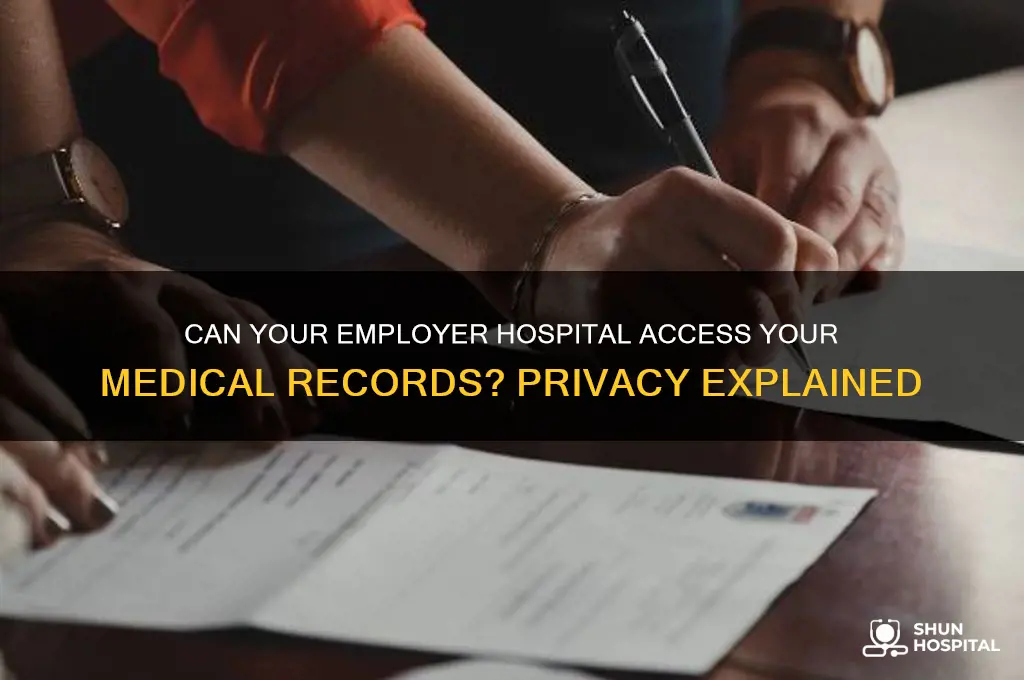 does my employer hospital have access to my medical records