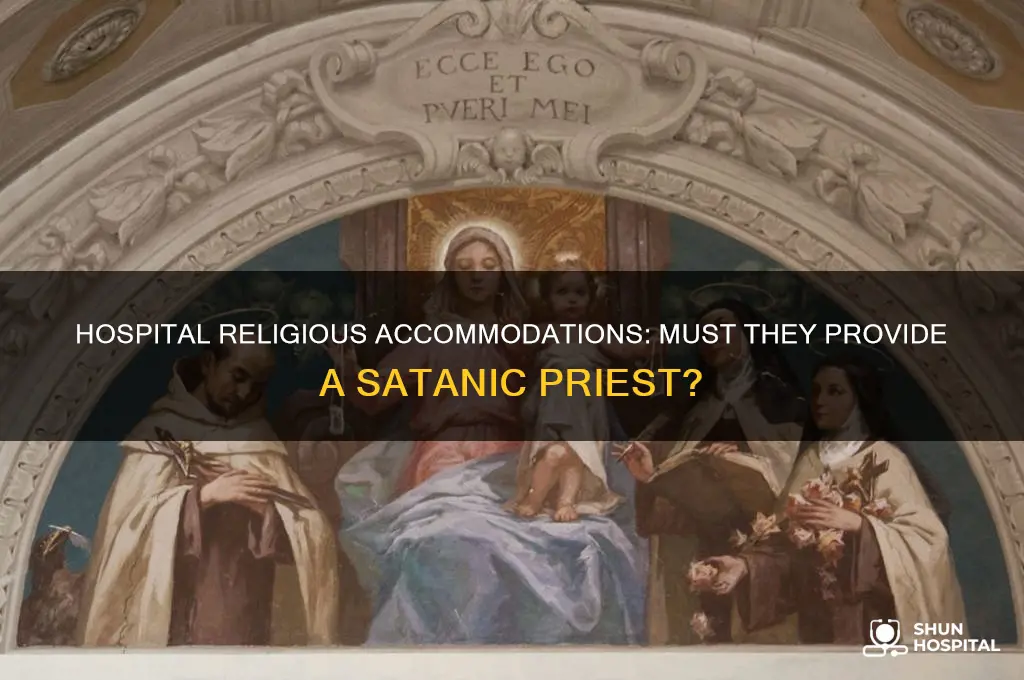 does my hospital have to getyou a satanic priest